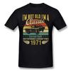 I'm Not Old I'm A Classic 1971 50 Years Old Birthday Gift T Shirt Vintage Big Size Cotton Custom Short Sleeve T Shirt Men