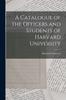 Книга A Catalogue of the Officers and Students of Harvard University