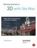 Книга Getting Started In 3D with 3ds Max : Model, Texture, Rig, Animate, and Render In 3ds Max