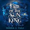 Fate of the Sun King by Nisha J. Tuli Paperback Book 9780356523408