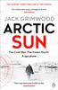 Книга Arctic Sun : The Intense and Atmospheric Cold War Thriller from Award-winning Author of Moskva and Nightfall Berlin