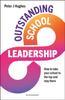 The Outstanding School Leadership : How To Take Your School To the Top and Stay There Book