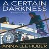 A Certain Darkness by Anna Lee Huber Paperback Book 9781496728517