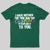 NEITHER THE TIME NOR THE CRAYONS Geeky T-Shirt