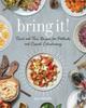 The Bring It! : Tried and True Recipes for Potlucks and Casual Entertaining Book