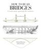 Книга How To Read Bridges : A Crash Course Spanning the Centuries
