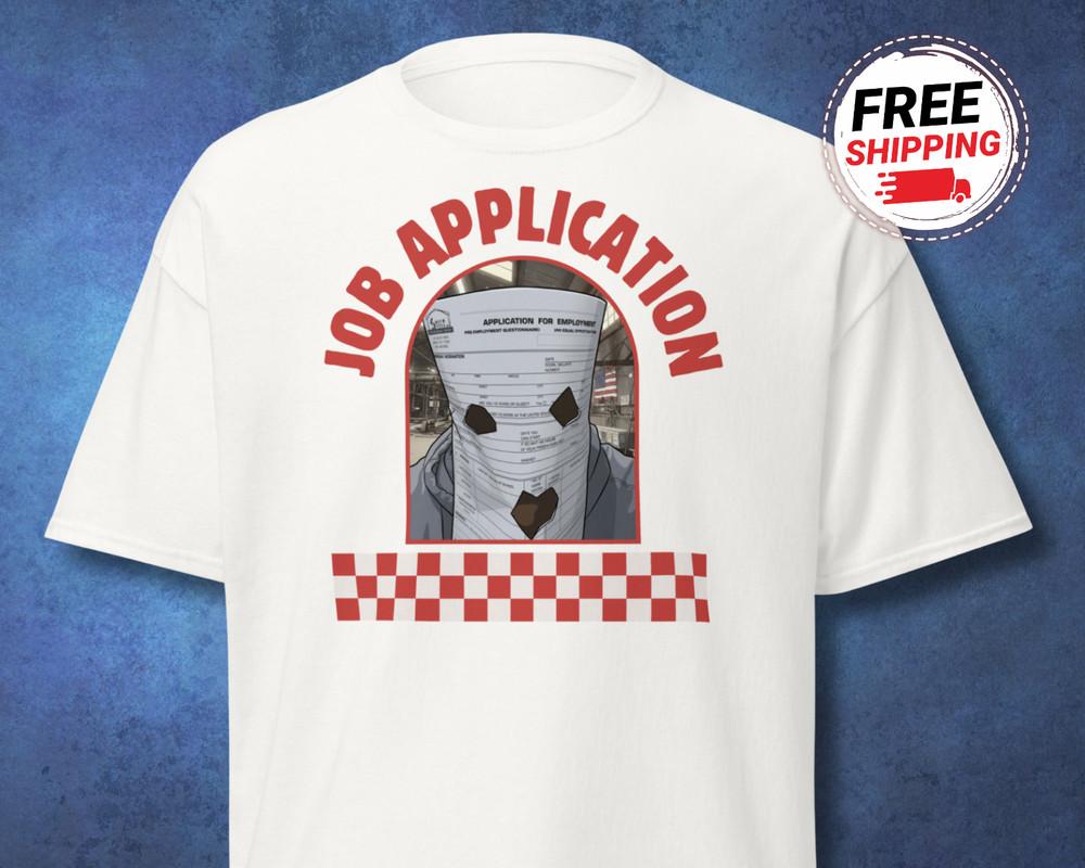 Funny JOB APPLICATION Shirt Tik Tok Meme Tee Six Seven 67 Trending Tee Unisex T-Shirt