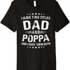 Mens Poppa Gift_ I Have Two Titles Dad And Poppa Premium T-Shirt