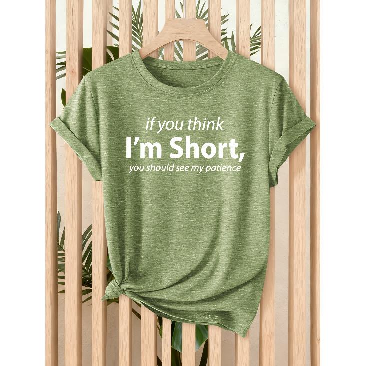 Ladies“If you think I'm short Just look at my patience”Pattern T Shirt - Casual short-sleeved round-neck top Soft elastic fabric Machine