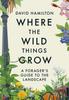 Книга Where the Wild Things Grow : A Forager's Guide To the Landscape