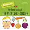 The My First Book of the Vegetable Garden : Montessori: A World of Achievements Book