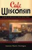 Книга Cafe Wisconsin : A Guide To Wisconsin's Down-Home Cafes