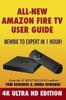 Книга All-New Amazon Fire TV User Guide - Newbie To Expert In 1 Hour! : 4K Ultra HD Edition