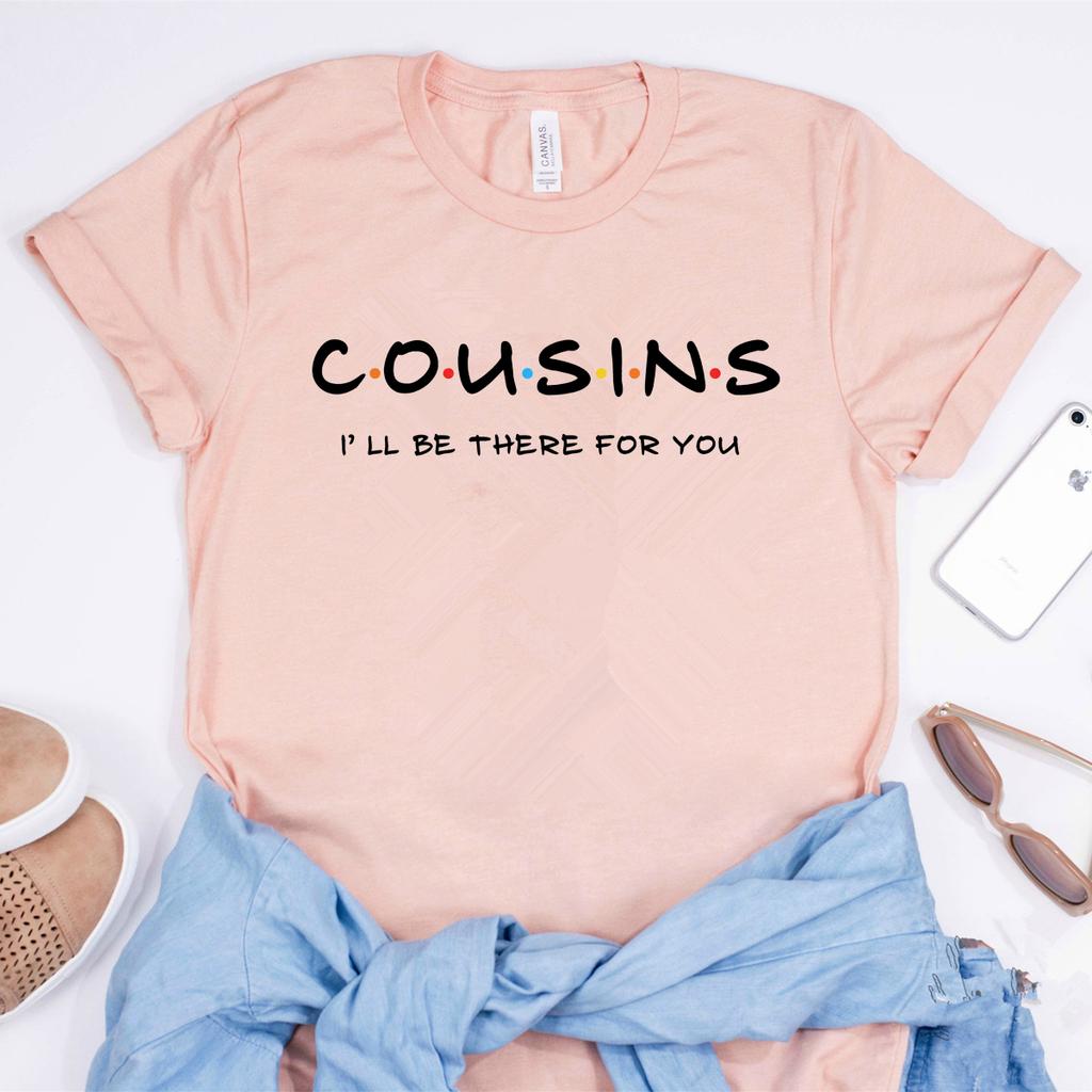Cousins Shirt Cousins Ill Be There for You Shirts Friends Themed TShirt Matching Funny Family Tees Casual Ladies Tops