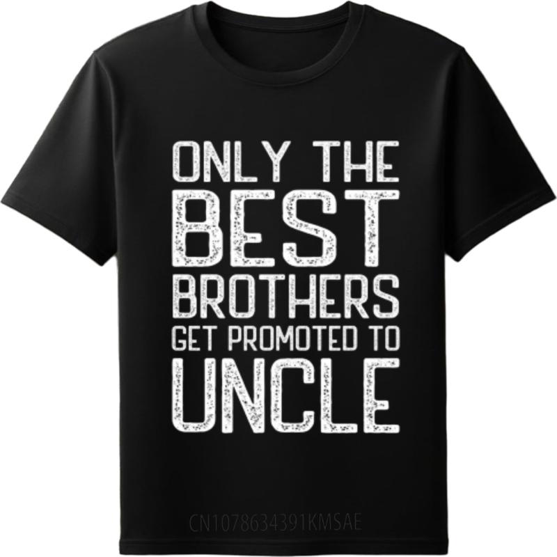 New Arrived Unisex Teeshirts Crew Neck Tshirt Streetwear Only The Best Brothers Get Promoted To Uncle Classic For Unisex Teeshirt