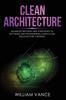 Книга CLEAN ARCHITECTURE : Advanced Methods and Strategies To Software and Programming Using Clean Architecture Theories