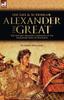 Книга The Life and Actions of Alexander the Great - The Ancient Military Campaigns of the Legendary King of Macedon