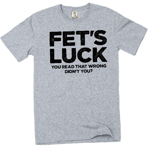 Men's Funny Fet's Luck Tee Shirt Humorous You Read that Wrong Birthday Gift tee