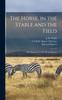 The The Horse, In the Stable and the Field [microform] : His Management In Health and Disease Book