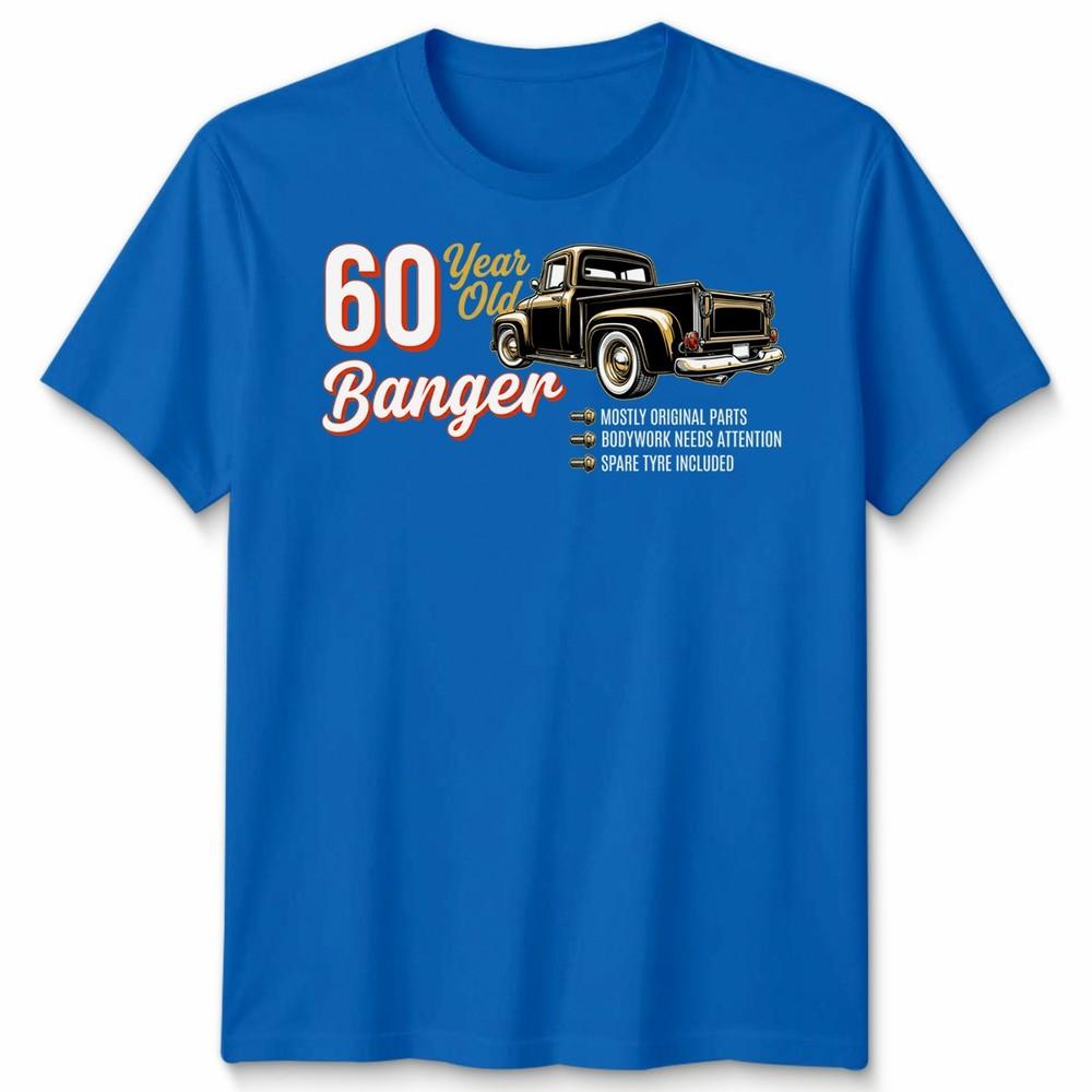 60 Year Old Banger Birthday 60th Unisex T Shirt Funny Milestone Bday Gift