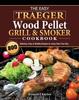 The The Easy Traeger Wood Pellet Grill & Smoker Cookbook : 800 Delicious, Easy & Healthy Recipes To Jump-Start Your Day Book