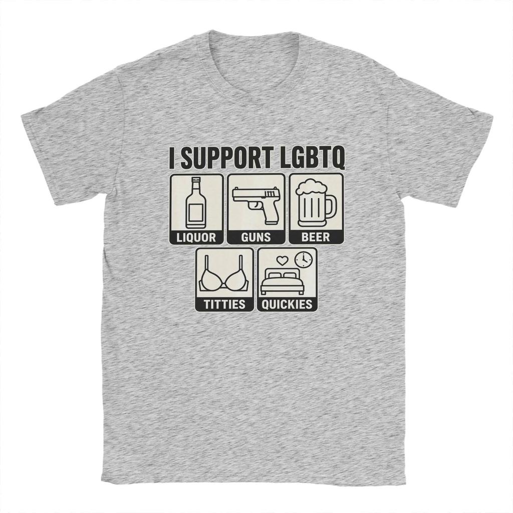 Men's Women T Shirt Funny I Support LGBTQ Liquor Guns Beer Titties Quickies T-Shirts Hippie Summer Tees Vintage Clothing Gift