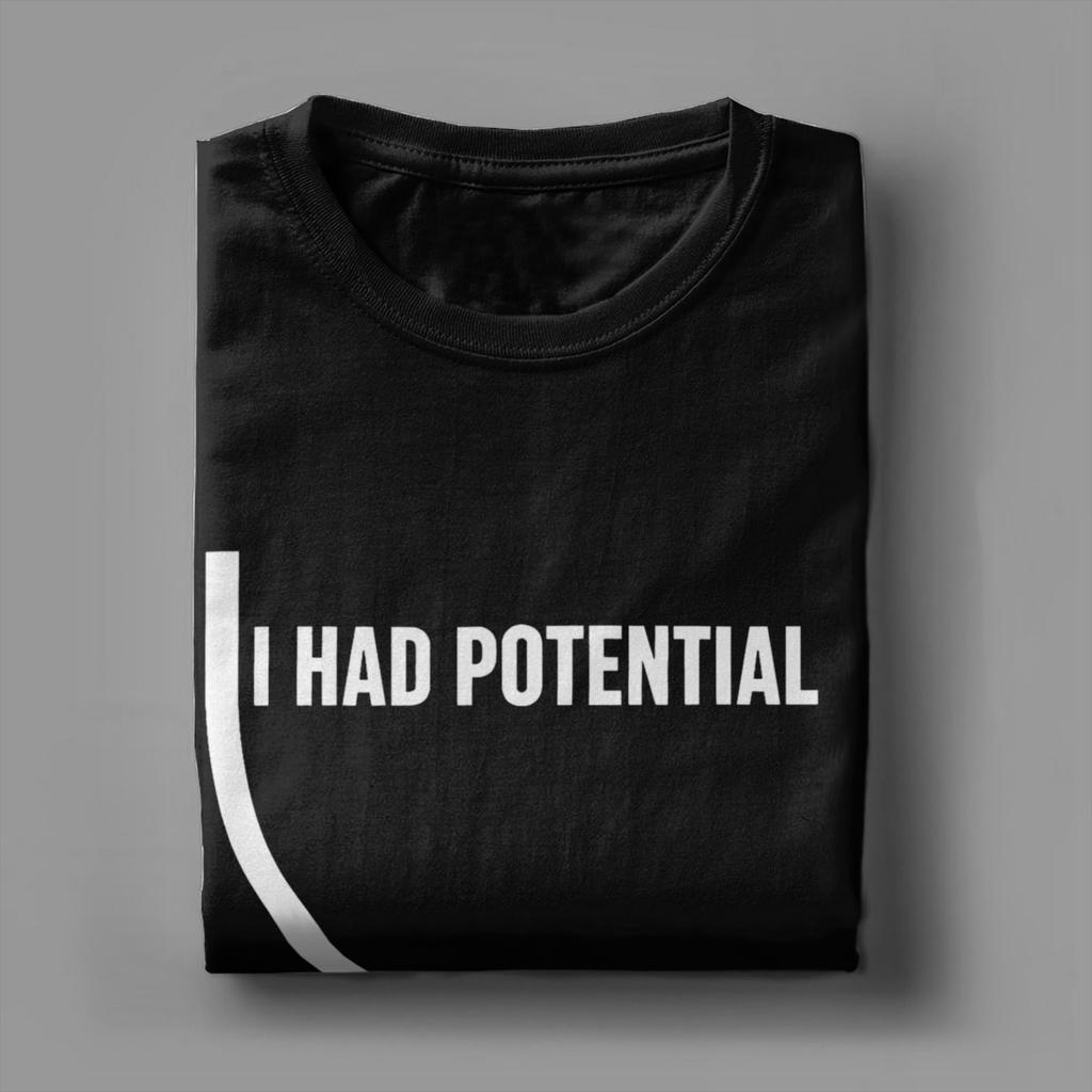 Unisex I Had Potential TShirts 100 Cotton Clothing Summer Vintage Short Sleeve TShirt O Neck Hippie Pattern Tshirt Plus Size