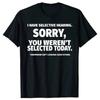 Novelty I Have Selective Hearing You Weren't Selected T Shirt Graphic Short Sleeve Husband Great Gifts Summer T-shirt 80089 Unisex Top