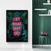 Let that Shit Go Quote Искусство ванной комнаты для женщин Картина Настенная картина Забавная вывеска для ванной комнаты Отпечатки на холсте и плакат Декор для ванной комнаты