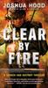 Книга Clear by Fire : A Search and Destroy Thriller