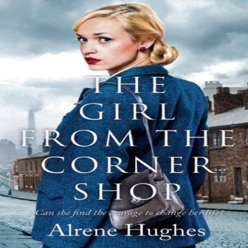 The Girl From the Corner Shop by Alrene Hughes Paperback Book 9781788544009