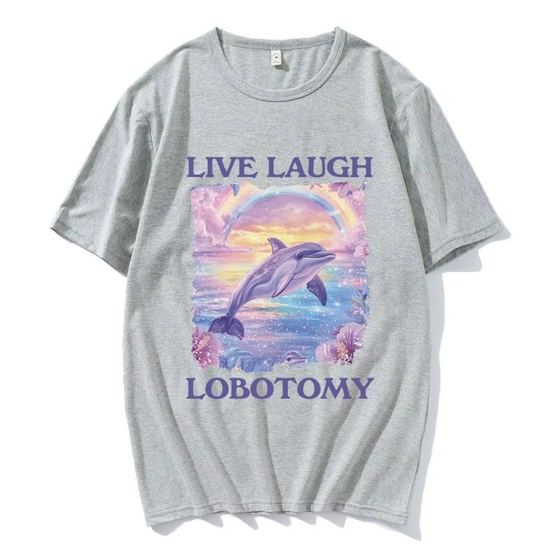 Live Laugh Lobotomy Print Tshirts Funny Dolphin Meme Oversized T Shirts Unisex Women Casual Cotton Short Sleeve Tshirt Streetwear