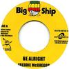 7inch Record FREDDIE MCGREGOR / DI GENIUS - Be Alright / Need My Love BIGSHIPEU005 Big Ship/Buyreg 2013 Europe Reggae, Ska & Dub Used