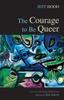 The The Courage To Be Queer Book