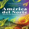 America Del Norte by Nicolas Medina Mora Hardback Book 9781641295642