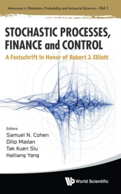 The Stochastic Processes, Finance And Control: A Festschrift In Honor Of Robert J Elliott : 1 Book