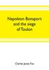 Книга Napoleon Bonaport And The Siege Of Toulon by Charles James Fox - Paperback