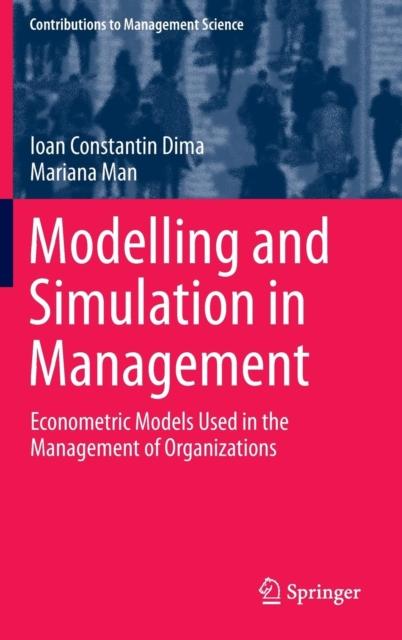 The Modelling and Simulation In Management : Econometric Models Used In the Management of Organizations Book