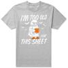 Funny I'm Too Old for This Sheet Halloween Ghost T-Shirt Men Clothing Fashion T Shirt Cotton Short Sleeve Oversized T-shirt Tops