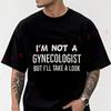Men's Moto Cotton T-Shirt Im Not A Gynecologist But Ill Take A Look Tshirt Adventure Casual Fashion Round Neck Top Tee 2026