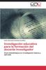 The Investigacion Educativa Para La Formacion Del Docente Investigador Book