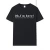 Летняя мужская футболка с надписью «ОК, Я ЗДЕСЬ!» " Повседневная свободная футболка с коротким рукавом унисекс Harajuku футболки большого размера