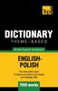 The Theme-based Dictionary British English-Polish - 7000 Words : 132 Book