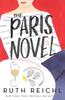 Книга The Paris Novel : The Gorgeously Uplifting New Novel About Living - and Eating - Deliciously