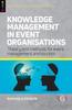 The Knowledge Management In Event Organisations : Theory and Methods for Event Management and Tourism Book