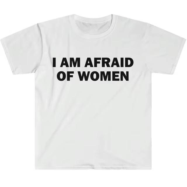 I Am Afraid Of Unisex Tshirt Humor Gift Funny Meme Shirt Unisex Offensive Tshirt Unisex Street Fashion Tops Shirt Ladies Clothes