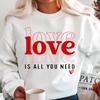 Love Is All You Need Women Crewneck Sweatshirt Long Sleeve O Neck Graphic Hoodies Couple Lover Gift Valentine's Day Clothing Top