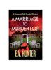 Книга A Marriage To Murder For : A Page-turning Cozy Murder Mystery from E.V. Hunter