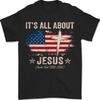 Patriotic Christian T-Shirt It039s All About Jesus Charlie Kirk Tribute Shirt