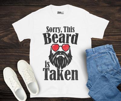 Sorry This Beard Is Taken Shirt, Funny Beard Lover Shirt, Taken Bearded Man Gift, Bearded Husband Shirt, Taken Beard Man Shirt, Beard Dad